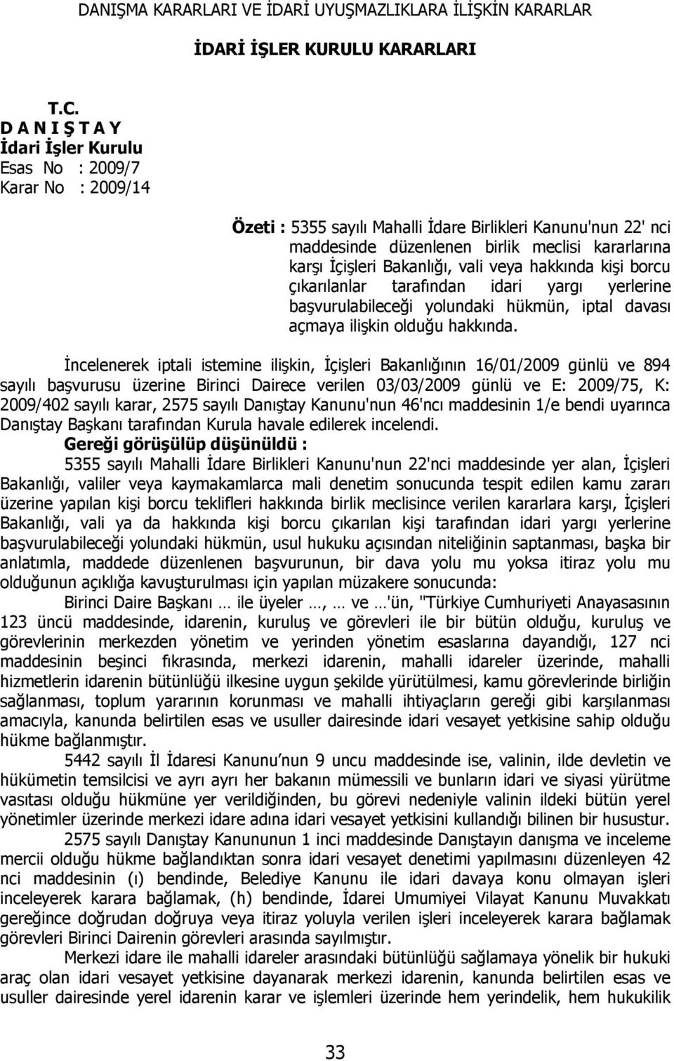 Bakanlığı, vali veya hakkında kişi borcu çıkarılanlar tarafından idari yargı yerlerine başvurulabileceği yolundaki hükmün, iptal davası açmaya ilişkin olduğu hakkında.