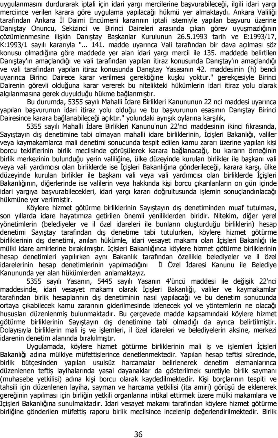 çözümlenmesine ilişkin Danıştay Başkanlar Kurulunun 26.5.1993 tarih ve E:1993/17, K:1993/1 sayılı kararıyla "... 141.