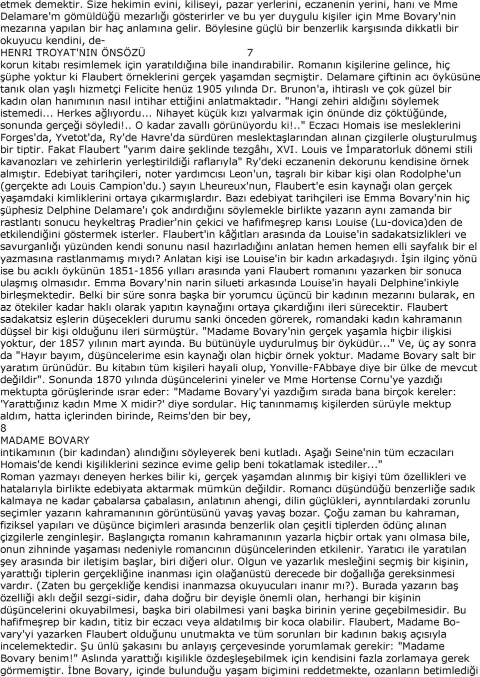 gelir. Böylesine güçlü bir benzerlik karşısında dikkatli bir okuyucu kendini, de- HENRI TROYAT'NIN ÖNSÖZÜ 7 korun kitabı resimlemek için yaratıldığına bile inandırabilir.