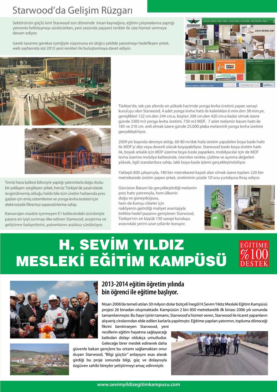 Bu hayır işinin tamamı, a hizmet veren, ile ticaret yapanların alışveriş cirolarından elde edilen karlarla yapılmıştır.