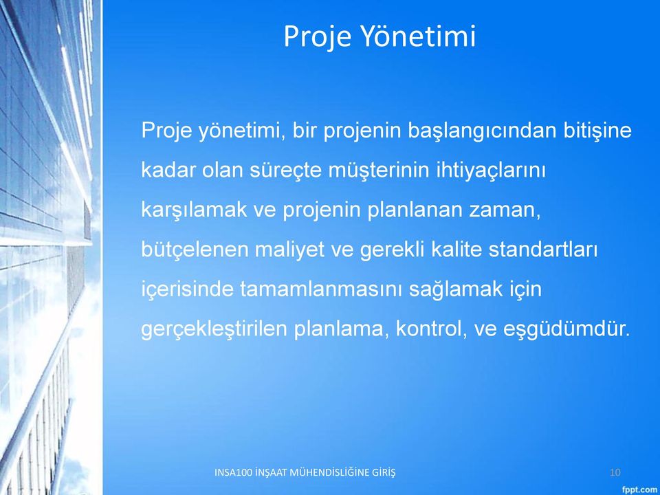 zaman, bütçelenen maliyet ve gerekli kalite standartları içerisinde