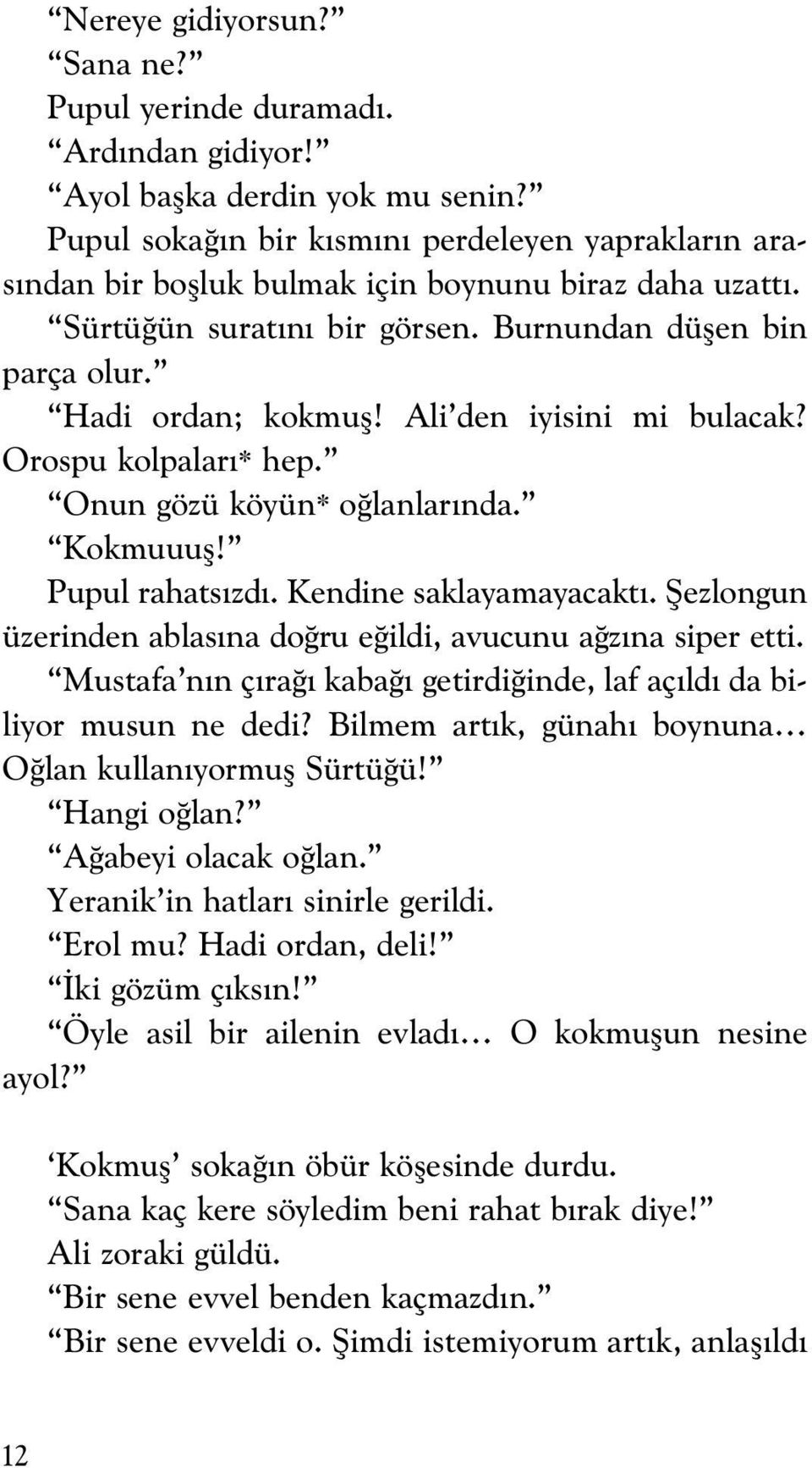 Ali den iyisini mi bulacak? Orospu kolpalar * hep. Onun gözü köyün* o lanlar nda. Kokmuuufl! Pupul rahats zd. Kendine saklayamayacakt.