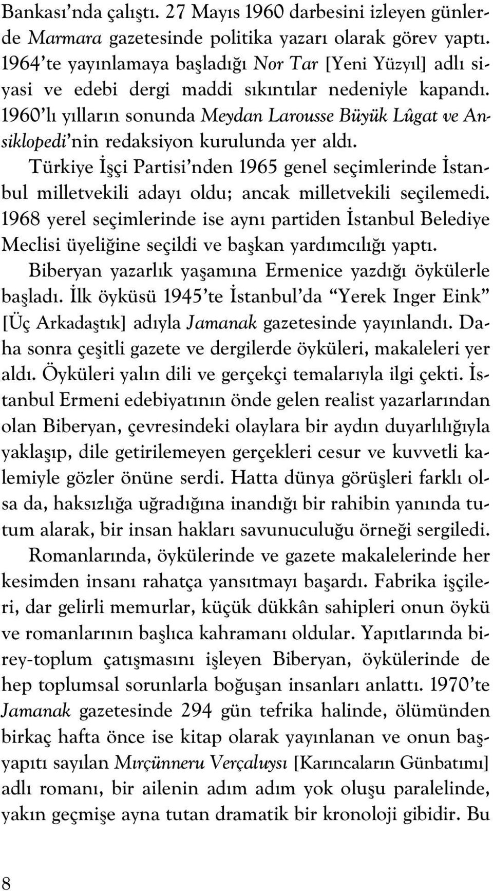 1960 l y llar n sonunda Meydan Larousse Büyük Lûgat ve Ansiklopedi nin redaksiyon kurulunda yer ald.