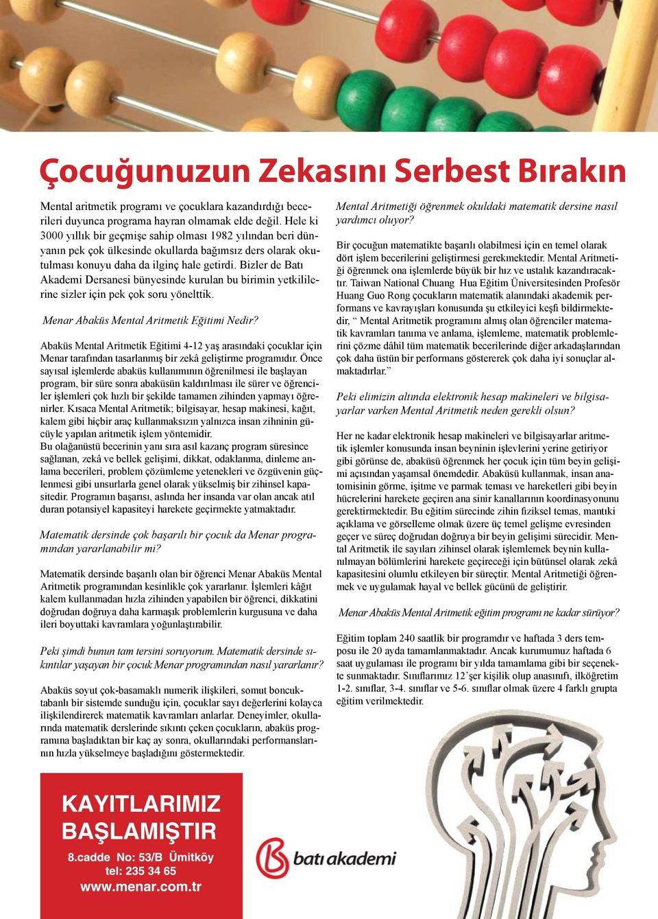 Bizler de Batı Akademi Dersanesi bünyesinde kurulan bu birimin yetkililerine sizler için pek çok soru yönelttik.