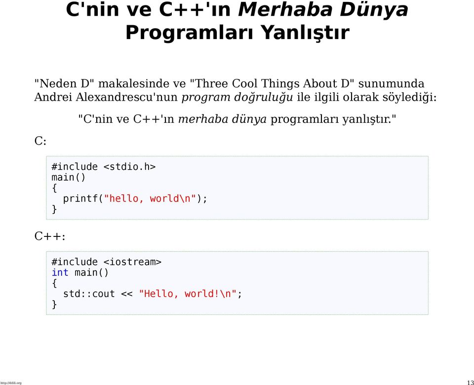 C++: "C'nin ve C++'ın merhaba dünya programları yanlıştır." #include <stdio.