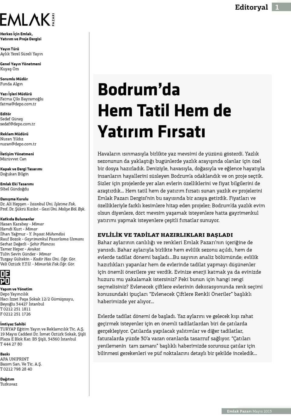 Ali Hepşen - İstanbul Üni. İşletme Fak. Prof. Dr. Şükrü Kızılot - Gazi Üni. Maliye Böl. Bşk. Katkıda Bulunanlar Hasan Karabey - Mimar Hamdi Kurt - Mimar İlhan Yağmur - Y.