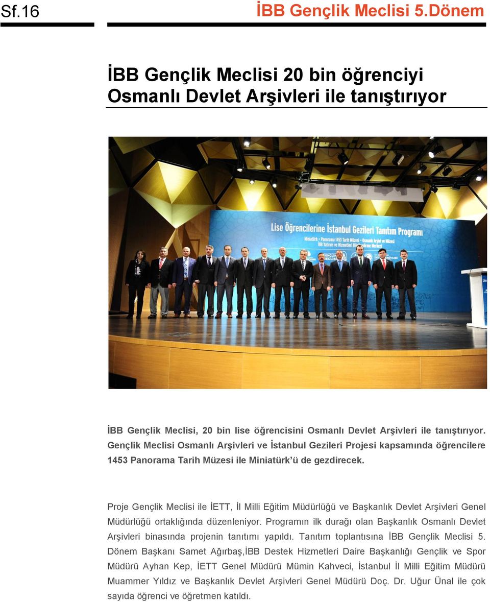 Proje Gençlik Meclisi ile İETT, İl Milli Eğitim Müdürlüğü ve Başkanlık Devlet Arşivleri Genel Müdürlüğü ortaklığında düzenleniyor.