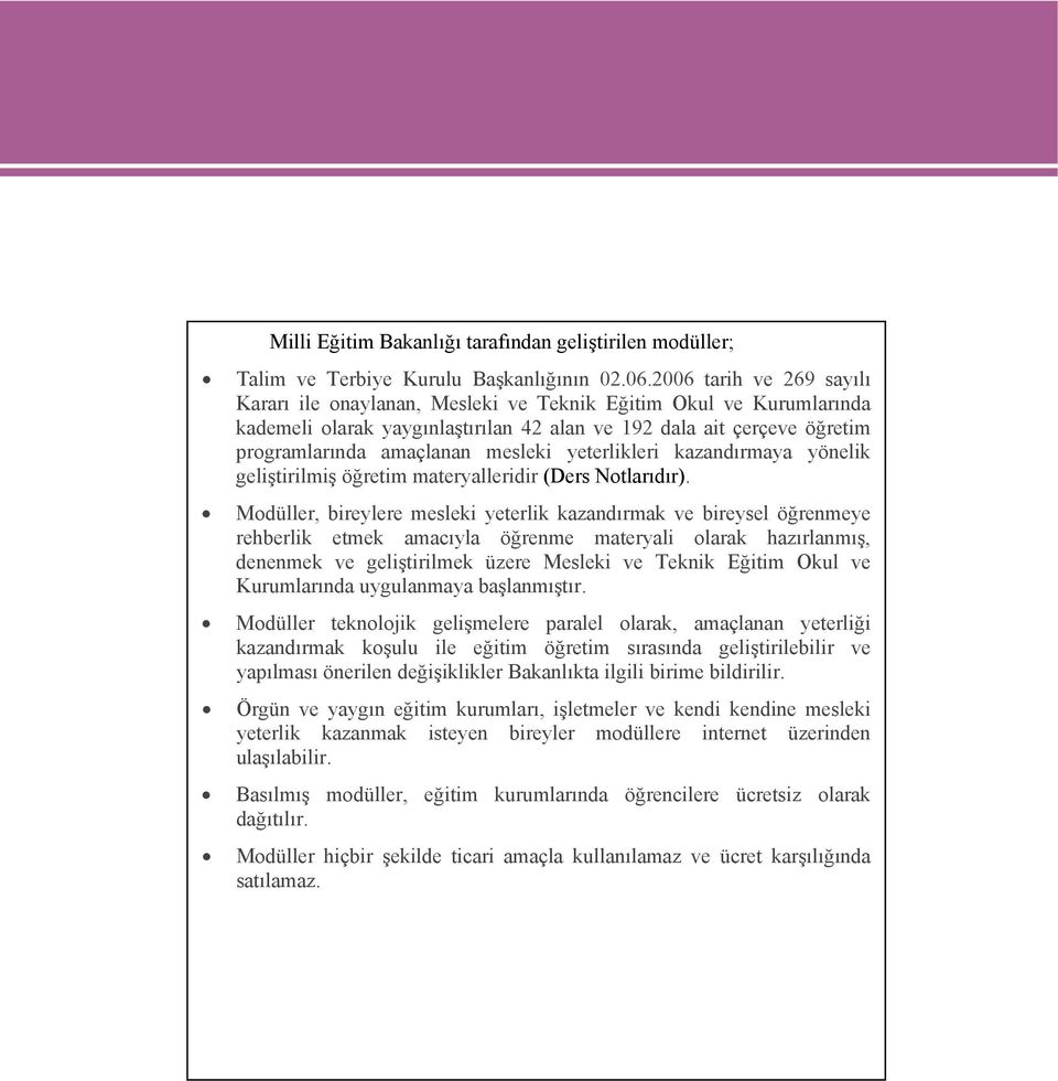 yeterlikleri kazandırmaya yönelik geliştirilmiş öğretim materyalleridir (Ders Notlarıdır).