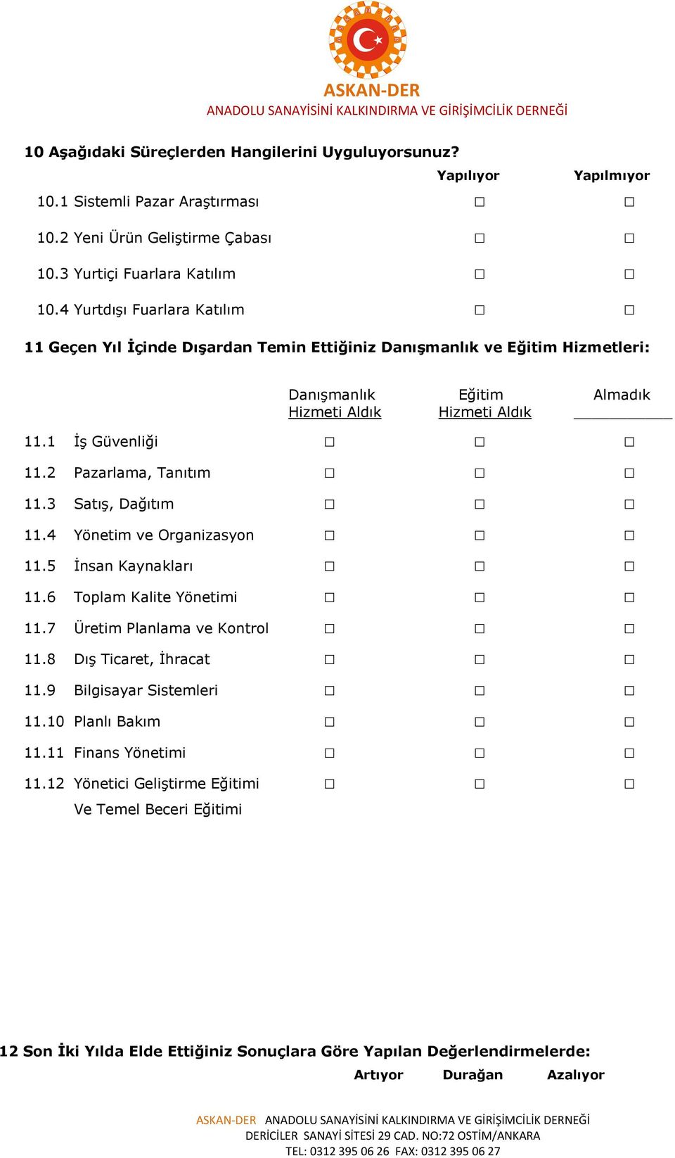 2 Pazarlama, Tanıtım 11.3 Satış, Dağıtım 11.4 Yönetim ve Organizasyon 11.5 İnsan Kaynakları 11.6 Toplam Kalite Yönetimi 11.7 Üretim Planlama ve Kontrol 11.8 Dış Ticaret, İhracat 11.