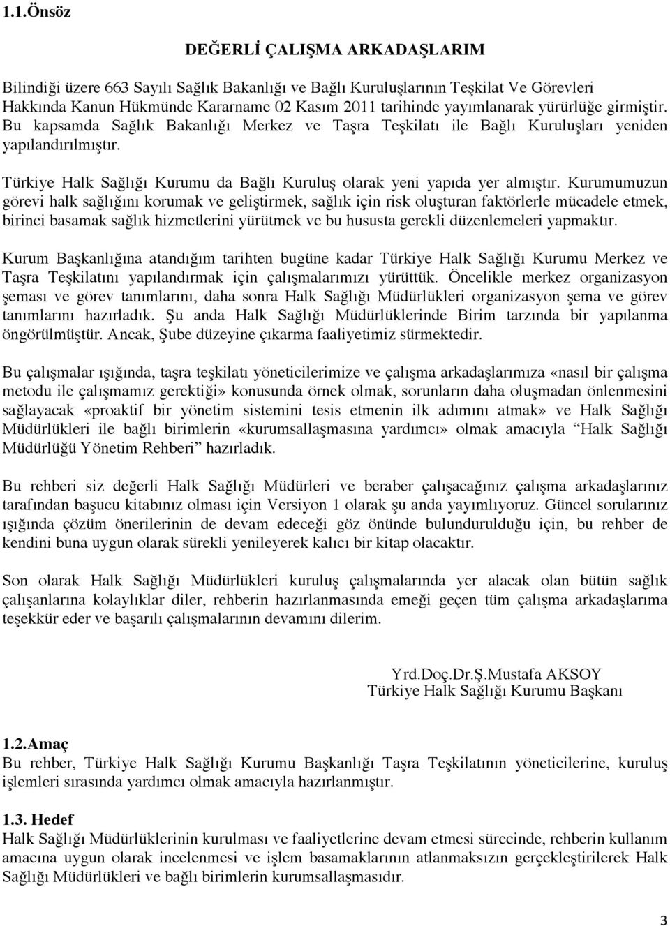 Türkiye Halk Sağlığı Kurumu da Bağlı Kuruluş olarak yeni yapıda yer almıştır.