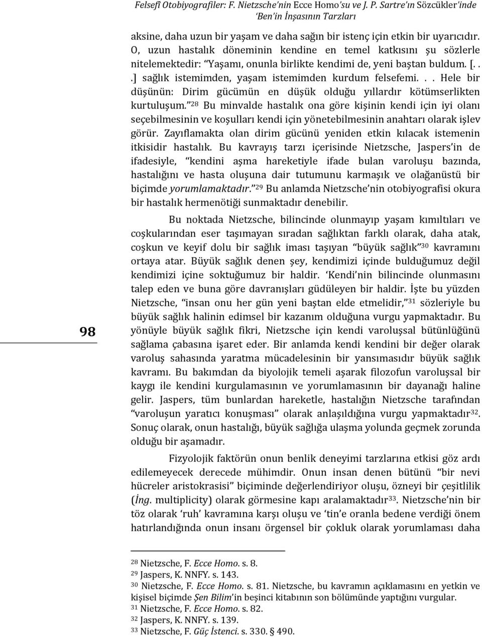 .. Hele bir düşünün: Dirim gücümün en düşük olduğu yıllardır kötümserlikten kurtuluşum.