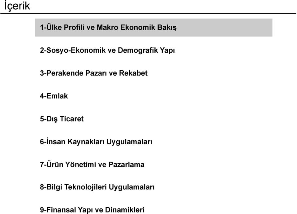 Ticaret 6-İnsan Kaynakları Uygulamaları 7-Ürün Yönetimi ve