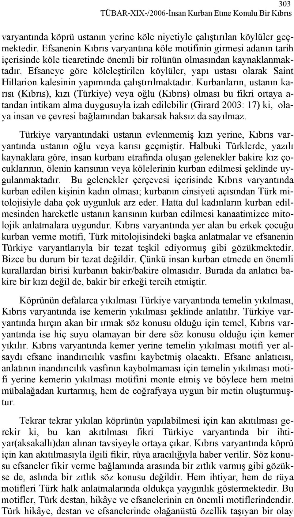 Efsaneye göre köleleştirilen köylüler, yapı ustası olarak Saint Hillarion kalesinin yapımında çalıştırılmaktadır.