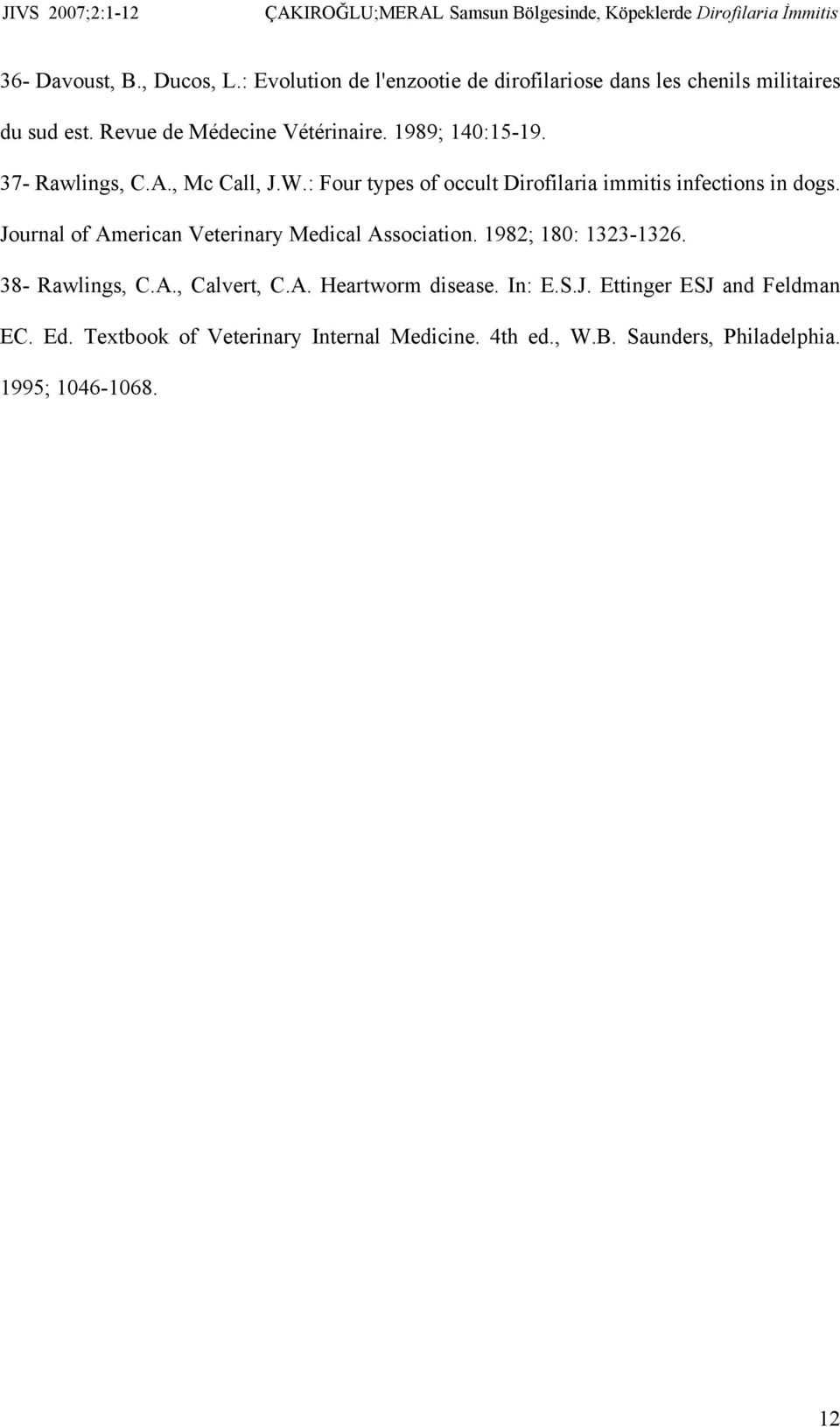 : Four types of occult Dirofilaria immitis infections in dogs. Journal of American Veterinary Medical Association.