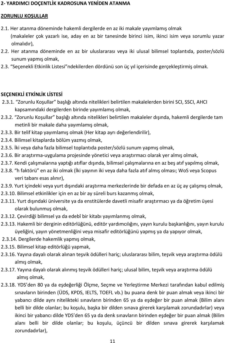 2. Her atanma döneminde en az bir uluslararası veya iki ulusal bilimsel toplantıda, poster/sözlü sunum yapmış 2.3.