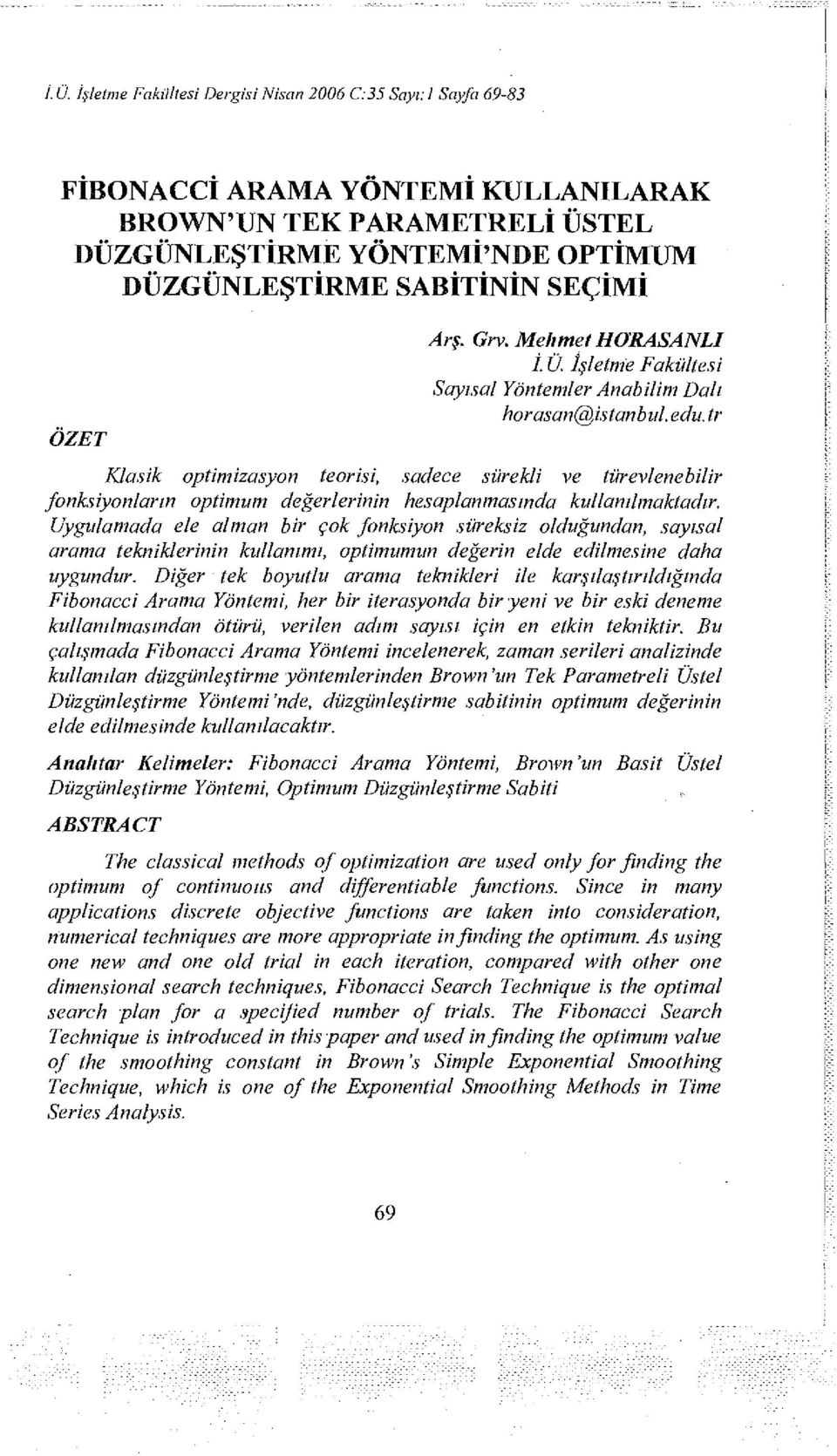 eda, tr Klasik optimizasyon teorisi, sadece sürekli ve türevlenebilir fonksiyonların optimum değerlerinin hesaplanmasında kullanılmaktadır.