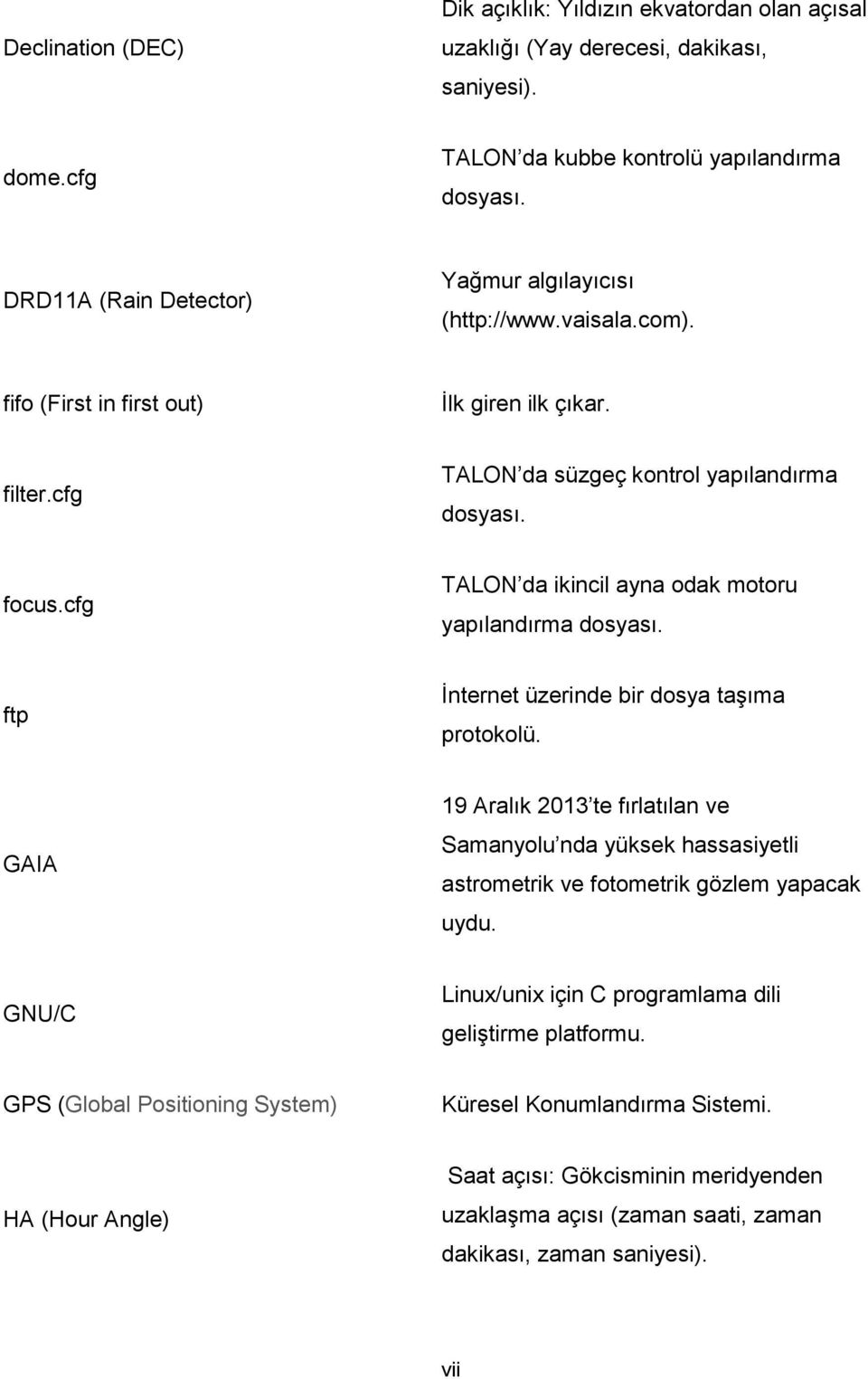 cfg TALON da ikincil ayna odak motoru yapılandırma dosyası. ftp İnternet üzerinde bir dosya taşıma protokolü.