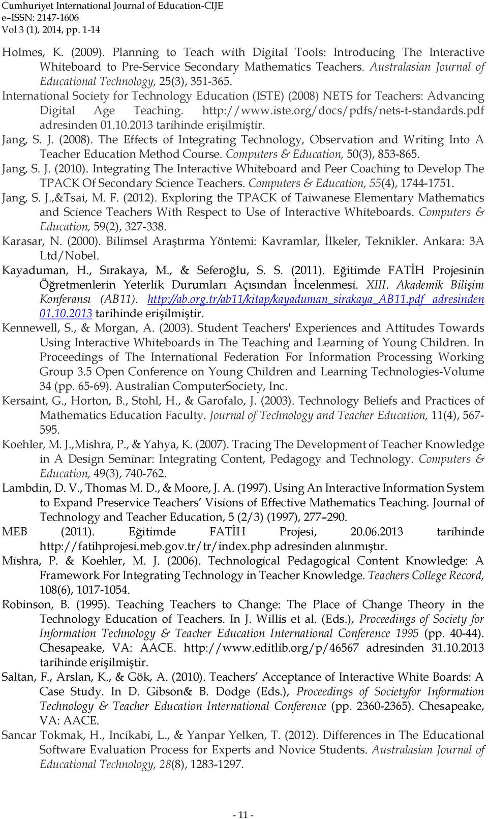 org/docs/pdfs/nets-t-standards.pdf adresinden 01.10.2013 tarihinde erişilmiştir. Jang, S. J. (2008).