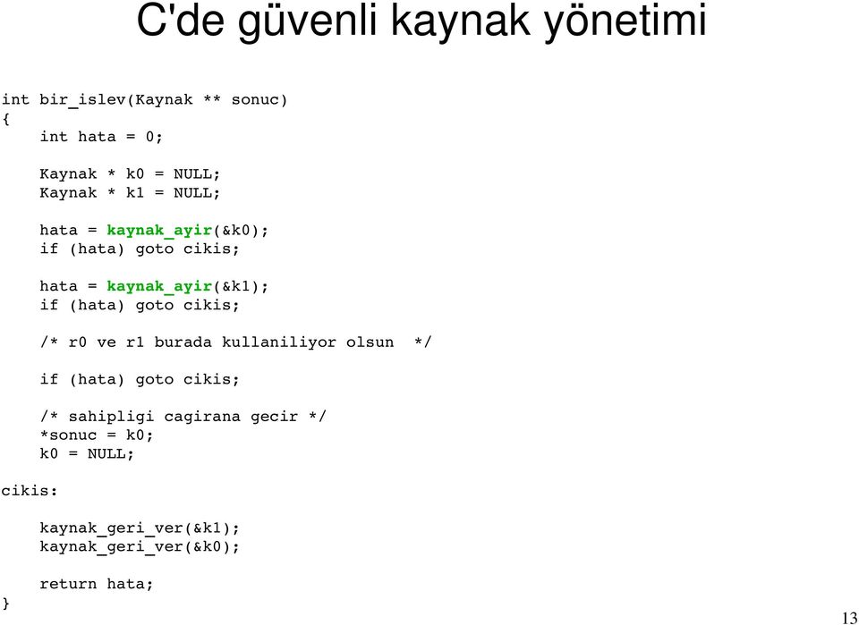 if (hata) goto cikis; /* r0 ve r1 burada kullaniliyor olsun */ if (hata) goto cikis; /* sahipligi