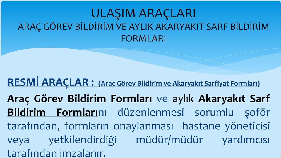 Akaryakıt Sarf Bildirim Formlarını düzenlenmesi sorumlu şoför tarafından, formların