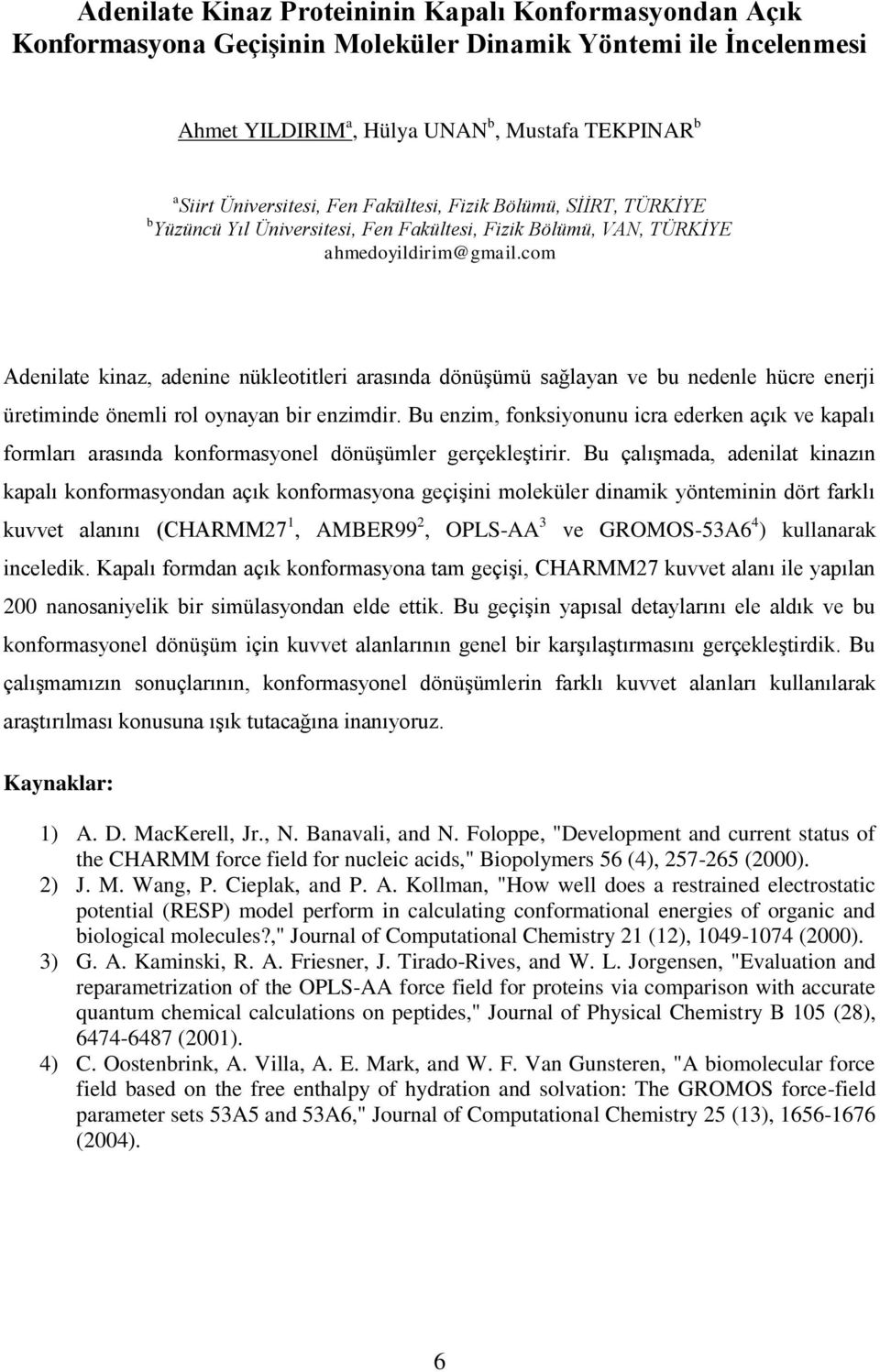 com Adenilate kinaz, adenine nükleotitleri arasında dönüşümü sağlayan ve bu nedenle hücre enerji üretiminde önemli rol oynayan bir enzimdir.