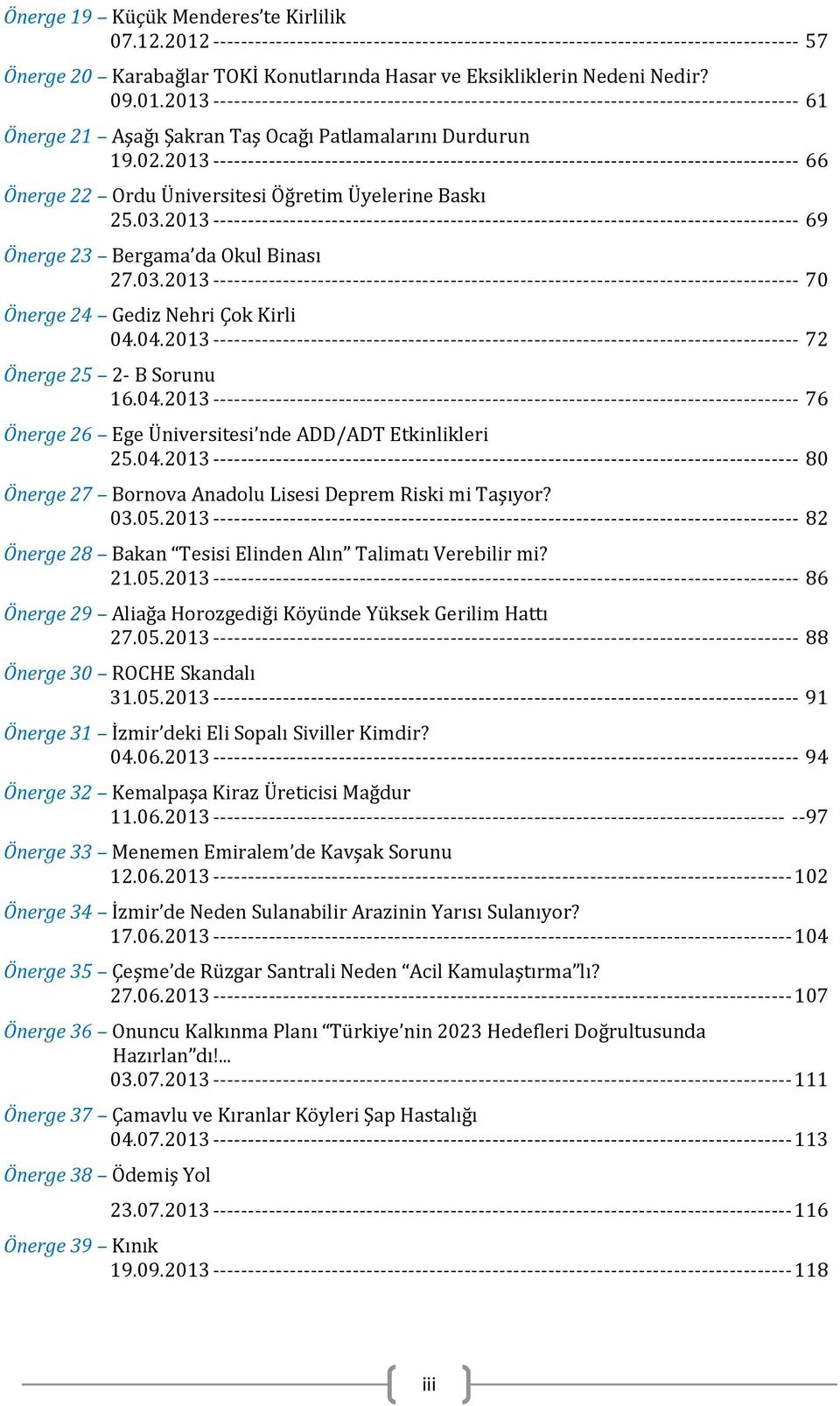 02.2013 ------------------------------------------------------------------------------------ 66 Önerge 22 Ordu Üniversitesi Öğretim Üyelerine Baskı 25.03.