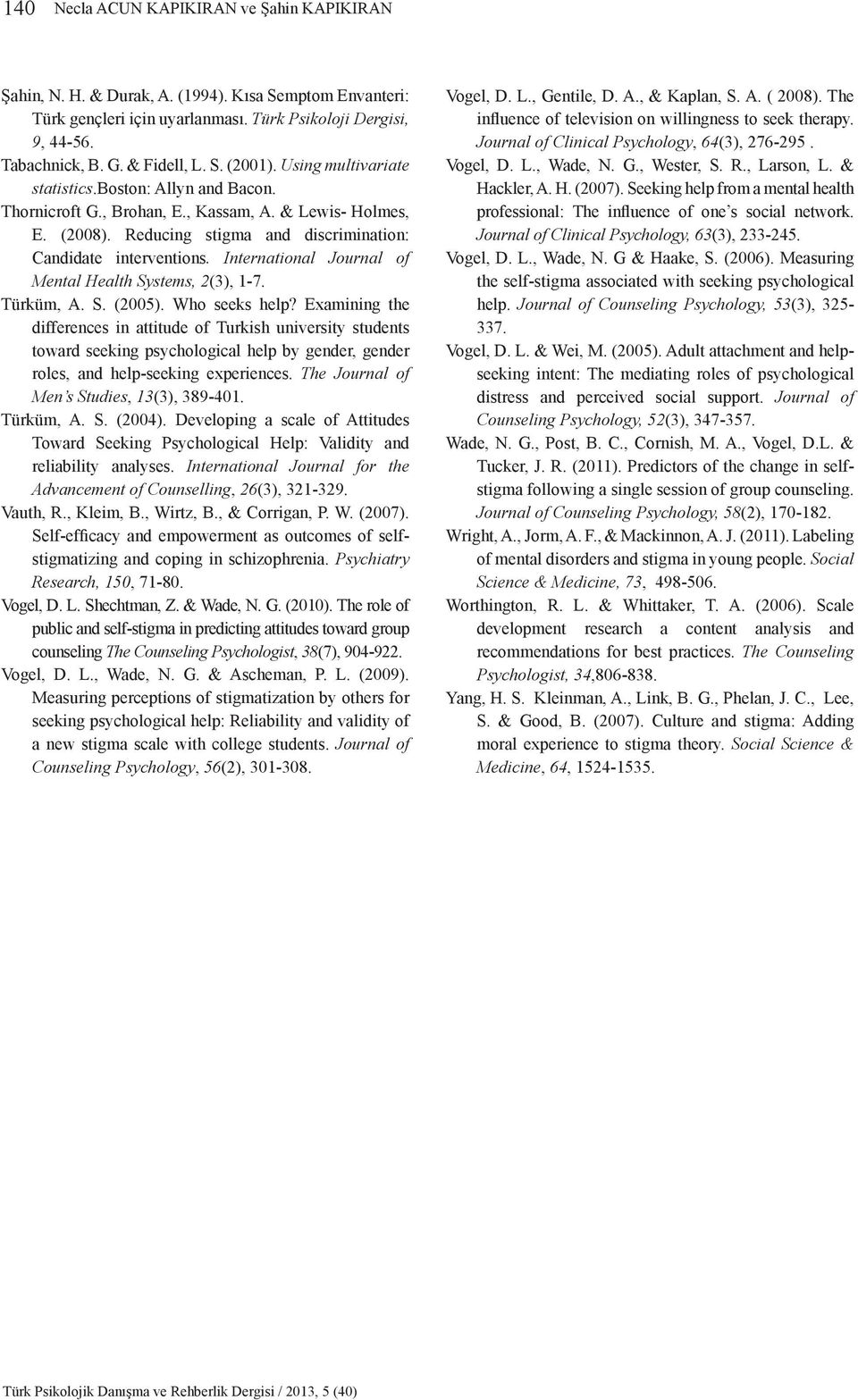 International Journal of Mental Health Systems, 2(3), 1-7. Türküm, A. S. (2005). Who seeks help?