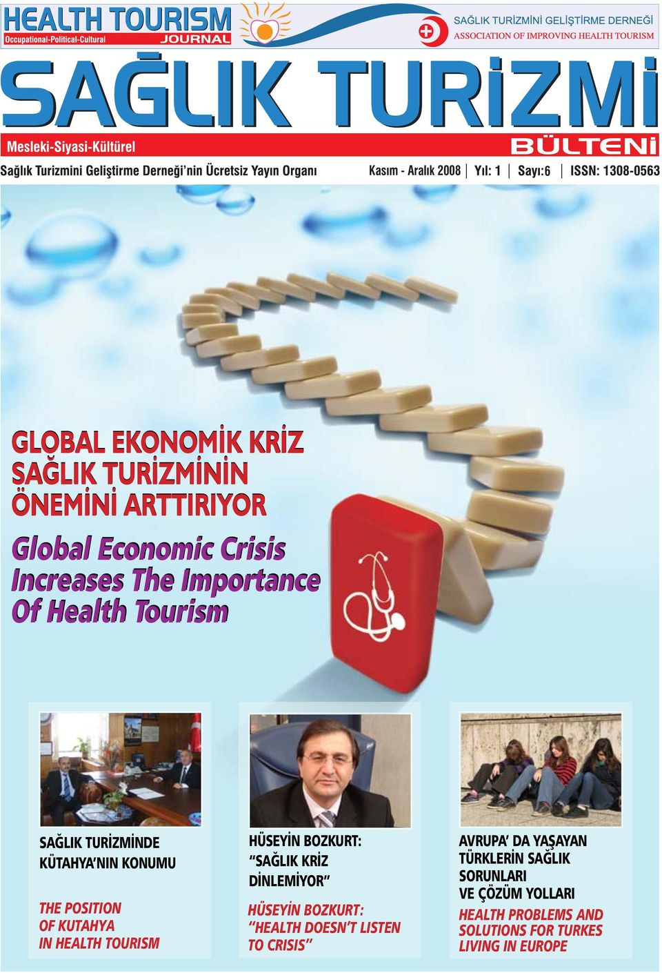 HEALTH TOURISM HÜSEYİN BOZKURT: SAĞLIK KRİZ DİNLEMİYOR HÜSEYİN BOZKURT: HEALTH DOESN T LISTEN TO CRISIS