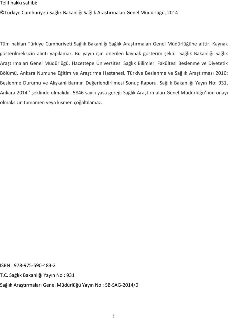 Bu yayın için önerilen kaynak gösterim şekli: "Sağlık Bakanlığı Sağlık Araştırmaları Genel Müdürlüğü, Hacettepe Üniversitesi Sağlık Bilimleri Fakültesi Beslenme ve Diyetetik Bölümü, Ankara Numune