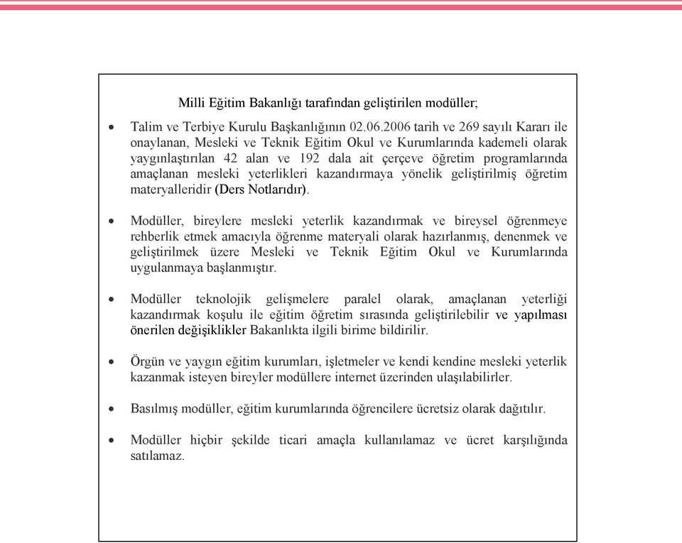 yeterlikleri kazandırmaya yönelik geliştirilmiş öğretim materyalleridir (Ders Notlarıdır).