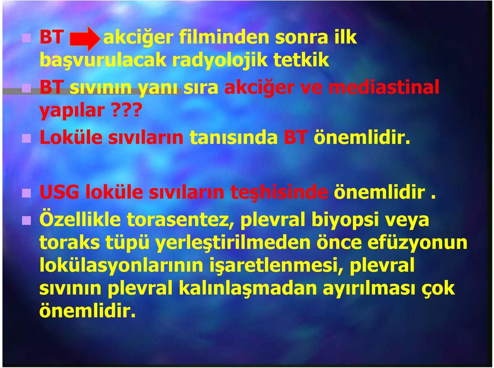 USG loküle sıvıların teşhisinde önemlidir.