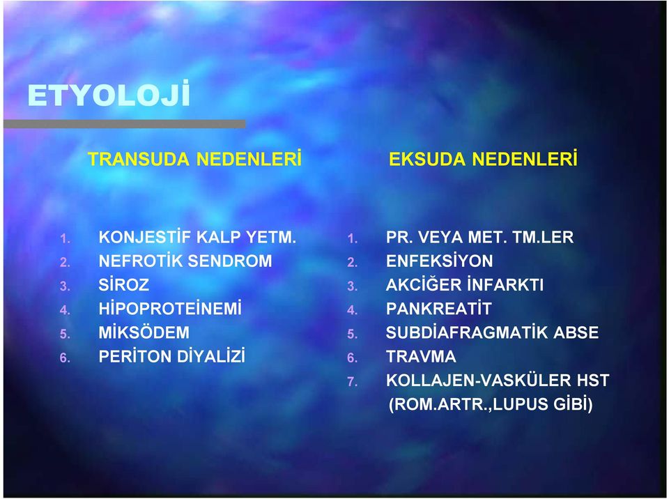 PERİTON DİYALİZİ 1. PR. VEYA MET. TM.LER 2. ENFEKSİYON 3.