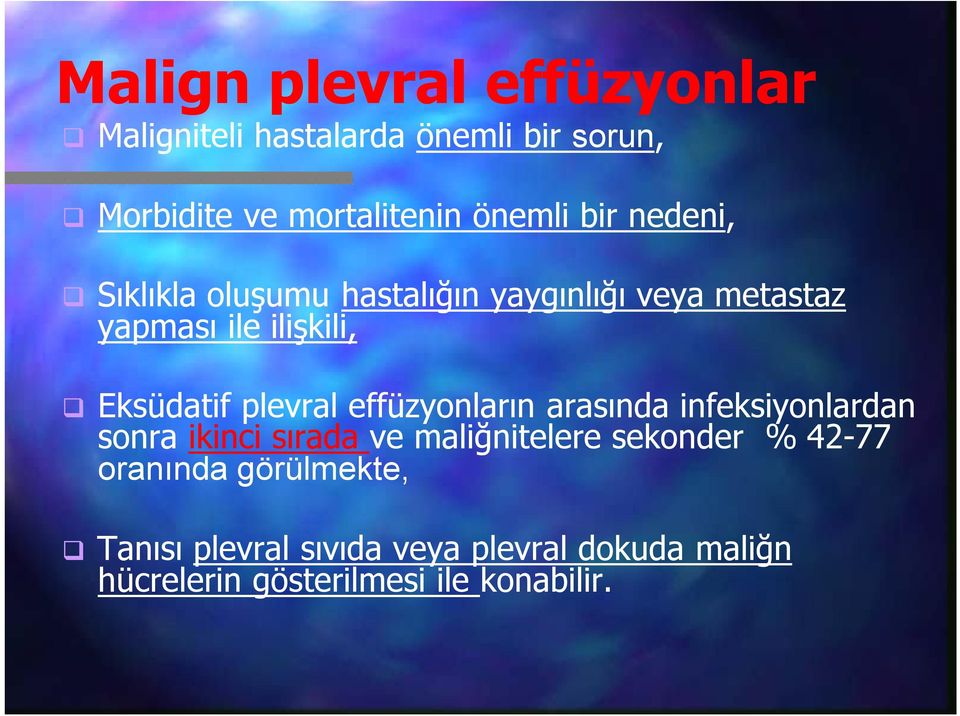 plevral effüzyonların arasında infeksiyonlardan sonra ikinci sırada ve maliğnitelere sekonder % 42-77