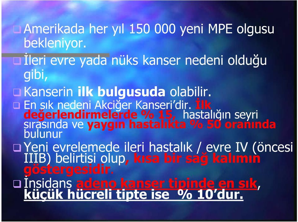 En sık nedeni Akciğer Kanseri dir.