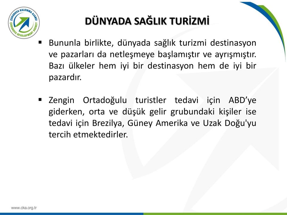 Bazı ülkeler hem iyi bir destinasyon hem de iyi bir pazardır.