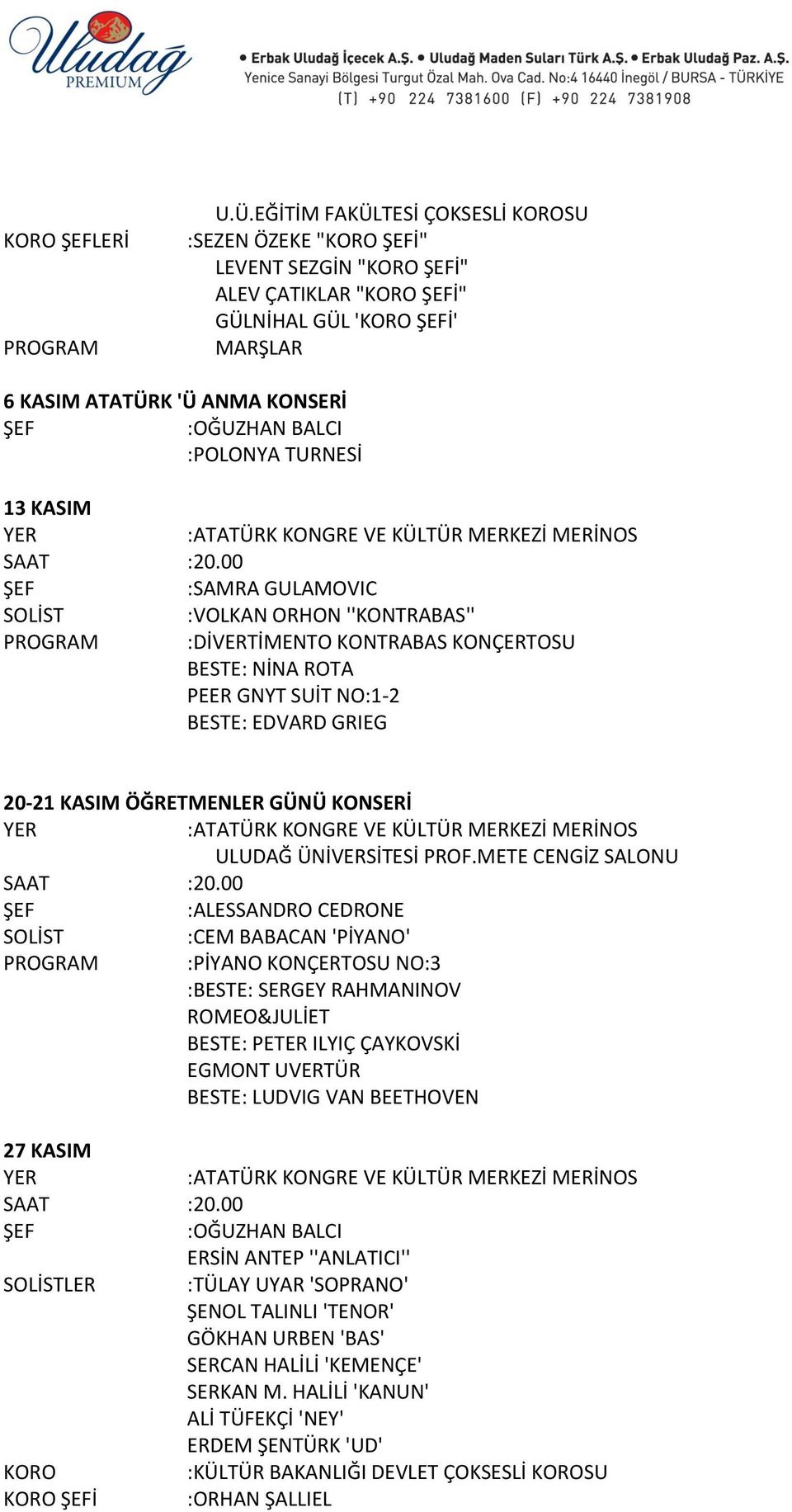 GULAMOVIC :VOLKAN ORHON ''KONTRABAS'' PROGRAM :DİVERTİMENTO KONTRABAS KONÇERTOSU BESTE: NİNA ROTA PEER GNYT SUİT NO:1-2 BESTE: EDVARD GRIEG 20-21 KASIM ÖĞRETMENLER GÜNÜ KONSERİ :ALESSANDRO CEDRONE