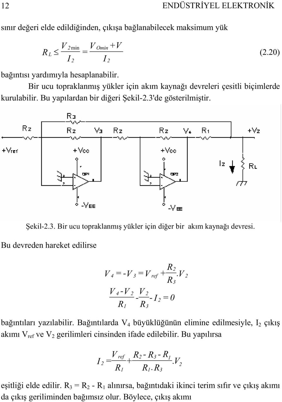 de gösterilmitir. ekil.3. Bir ucu topraklanmı yükler için dier bir akım kaynaı devresi. Bu devreden hareket edilirse V 4 = V 3 =V ref.v 3 V V 4 baıntıları yazılabilir.