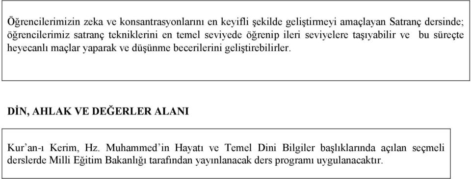 düşünme becerilerini geliştirebilirler. DİN, AHLAK VE DEĞERLER ALANI Kur an-ı Kerim, Hz.