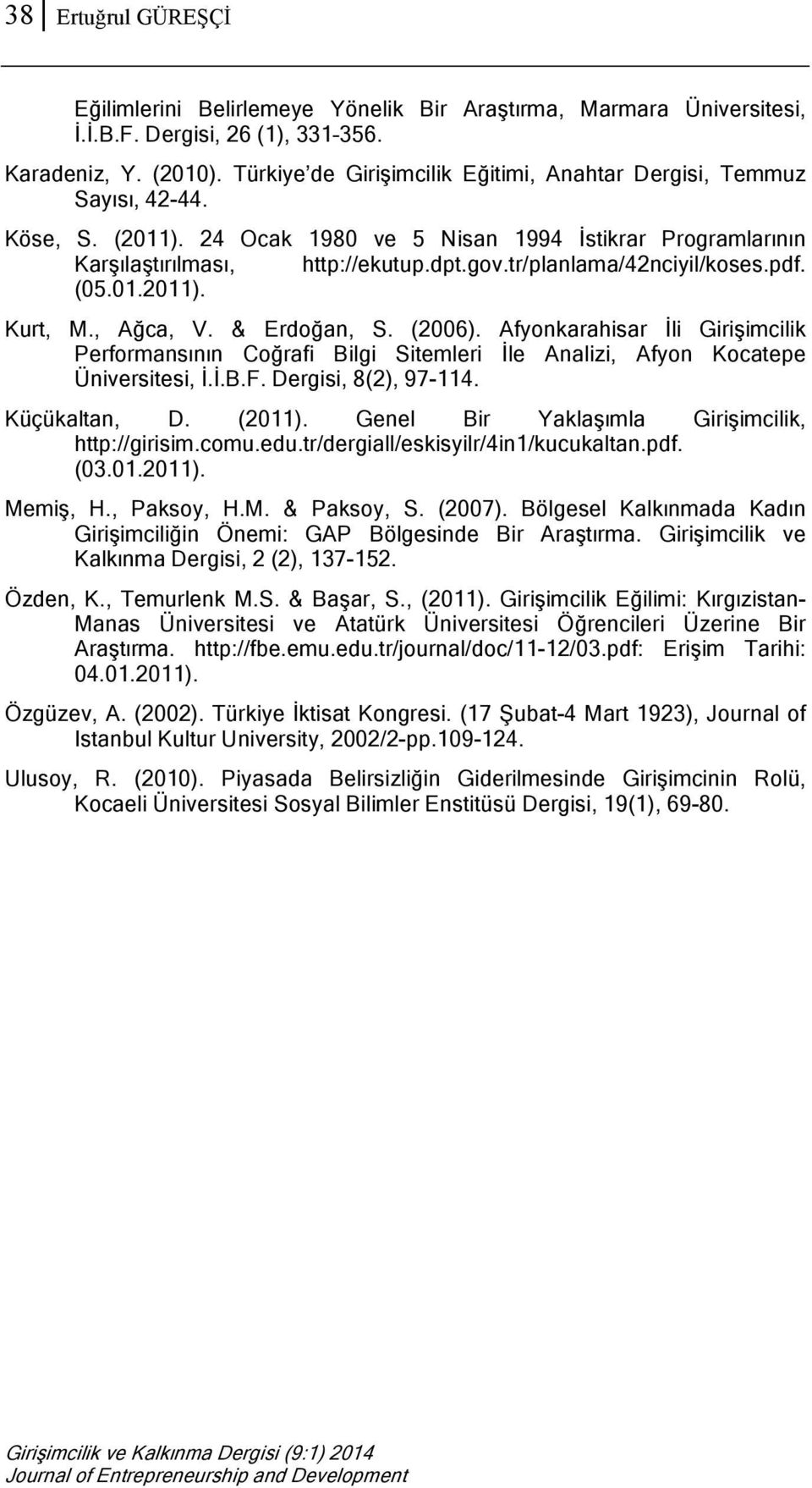 tr/planlama/42nciyil/koses.pdf. (05.01.2011). Kurt, M., Ağca, V. & Erdoğan, S. (2006).