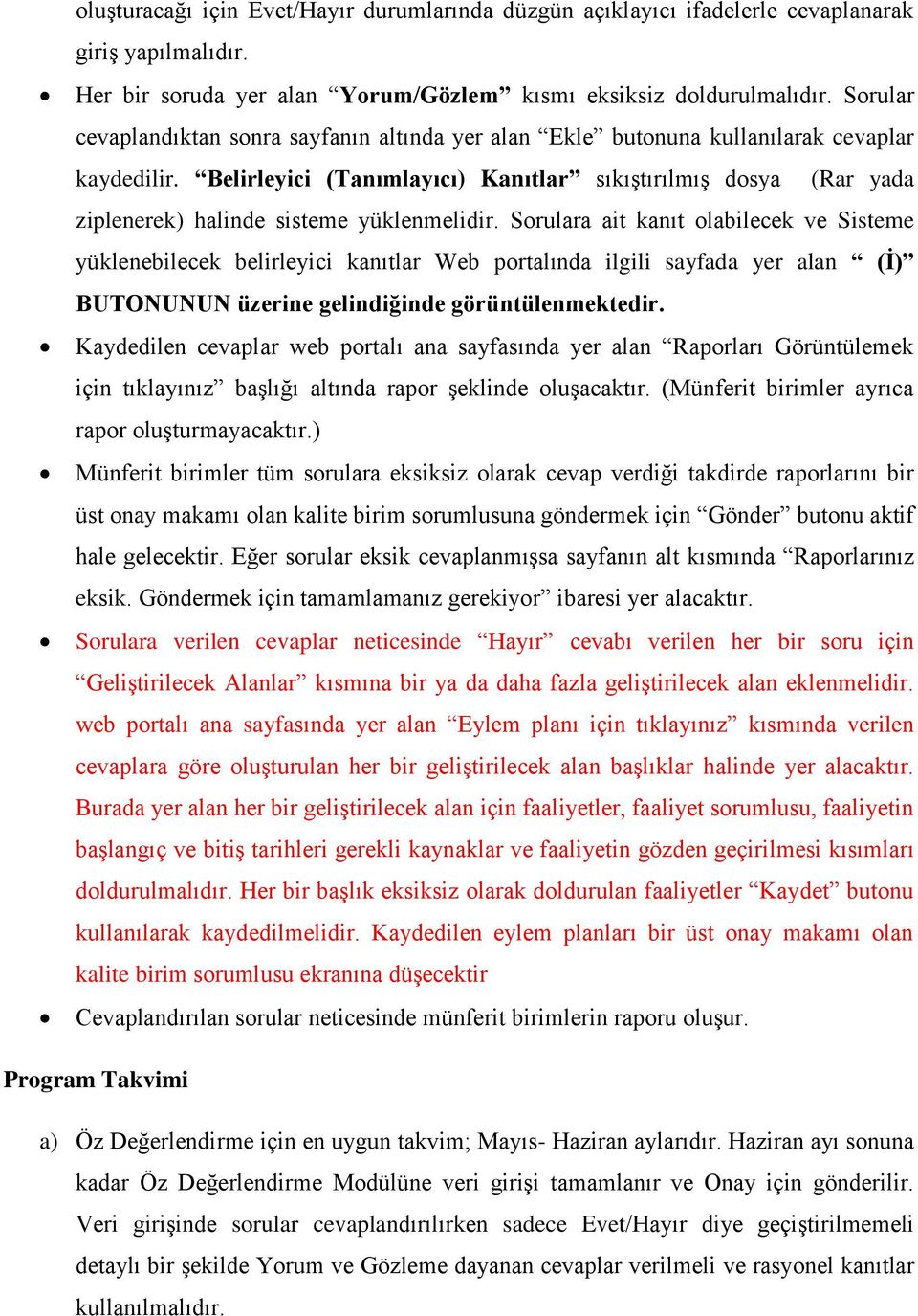 Belirleyici (Tanımlayıcı) Kanıtlar sıkıştırılmış dosya (Rar yada ziplenerek) halinde sisteme yüklenmelidir.