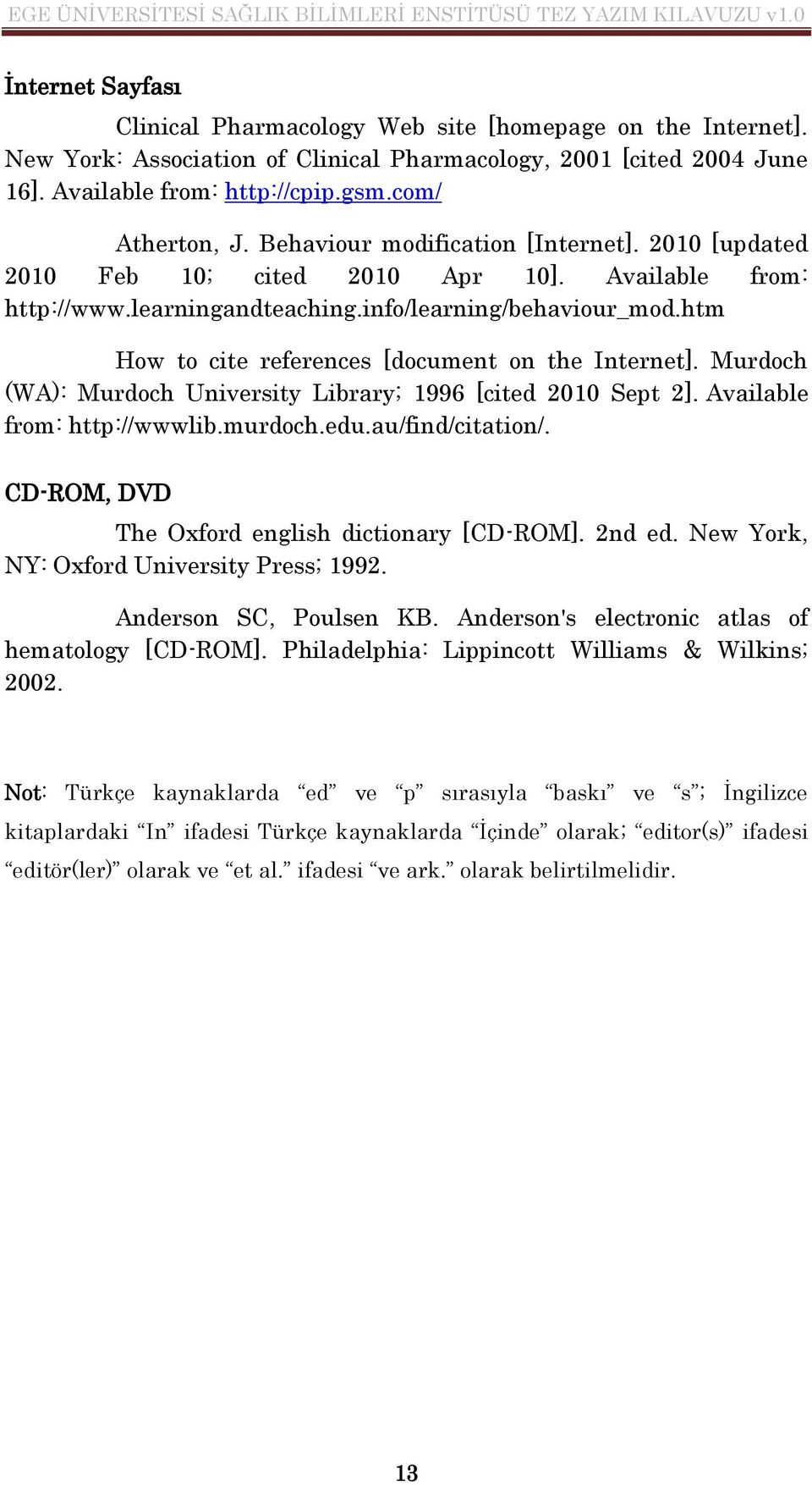 htm How to cite references [document on the Internet]. Murdoch (WA): Murdoch University Library; 1996 [cited 2010 Sept 2]. Available from: http://wwwlib.murdoch.edu.au/find/citation/.