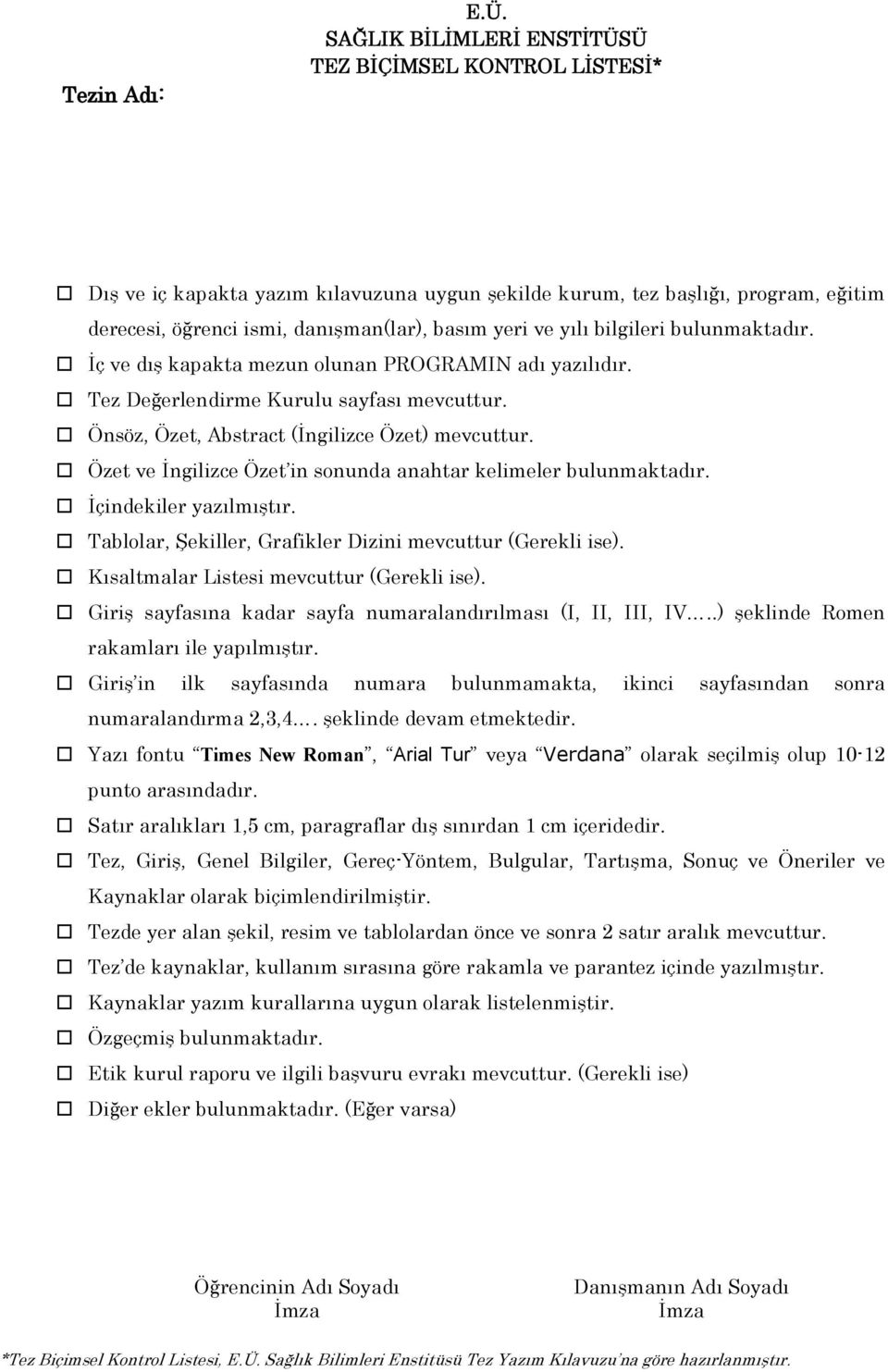 bilgileri bulunmaktadır. İç ve dış kapakta mezun olunan PROGRAMIN adı yazılıdır. Tez Değerlendirme Kurulu sayfası mevcuttur. Önsöz, Özet, Abstract (İngilizce Özet) mevcuttur.