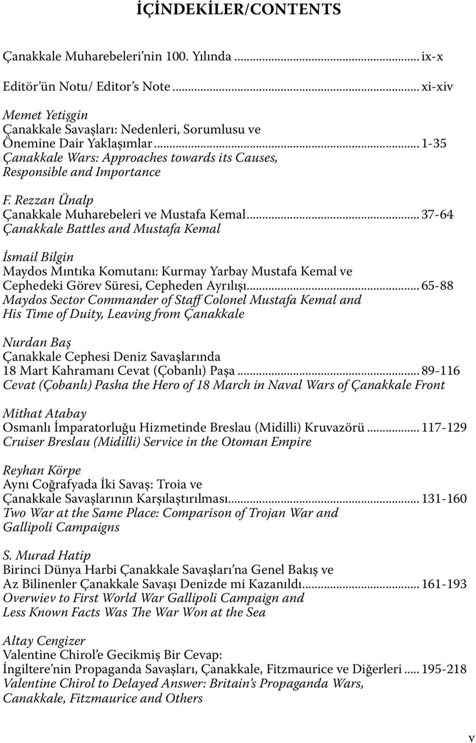 .. 37-64 Çanakkale Battles and Mustafa Kemal İsmail Bilgin Maydos Mıntıka Komutanı: Kurmay Yarbay Mustafa Kemal ve Cephedeki Görev Süresi, Cepheden Ayrılışı.