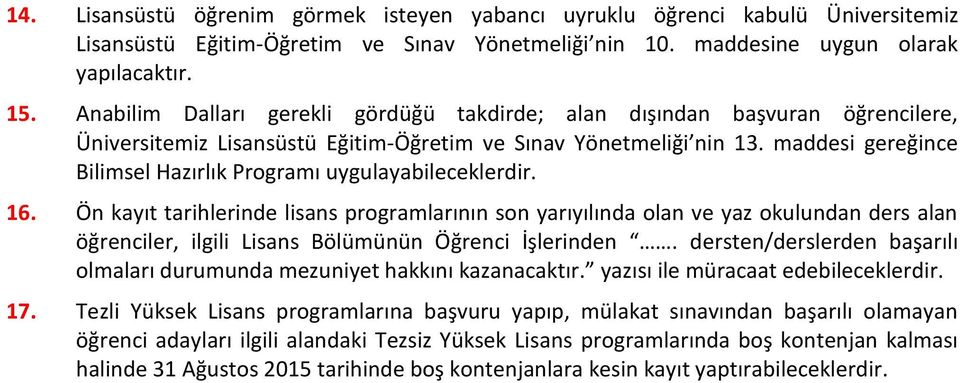 maddesi gereğince Bilimsel Hazırlık Programı uygulayabileceklerdir. 16.