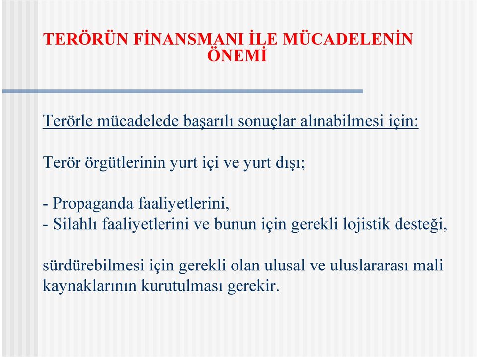 faaliyetlerini, - Silahlı faaliyetlerini ve bunun için gerekli lojistik desteği,