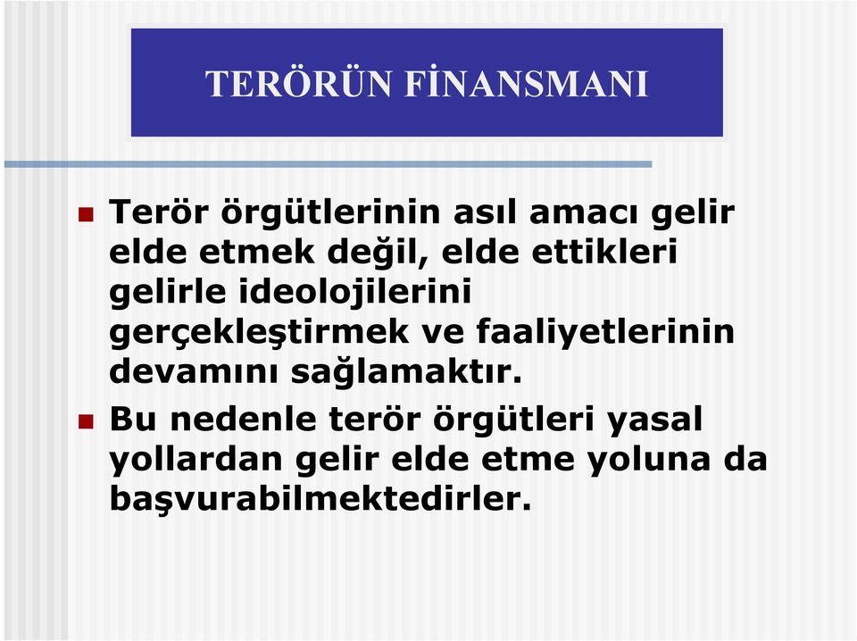 gerçekleştirmek ve faaliyetlerinin devamını sağlamaktır.