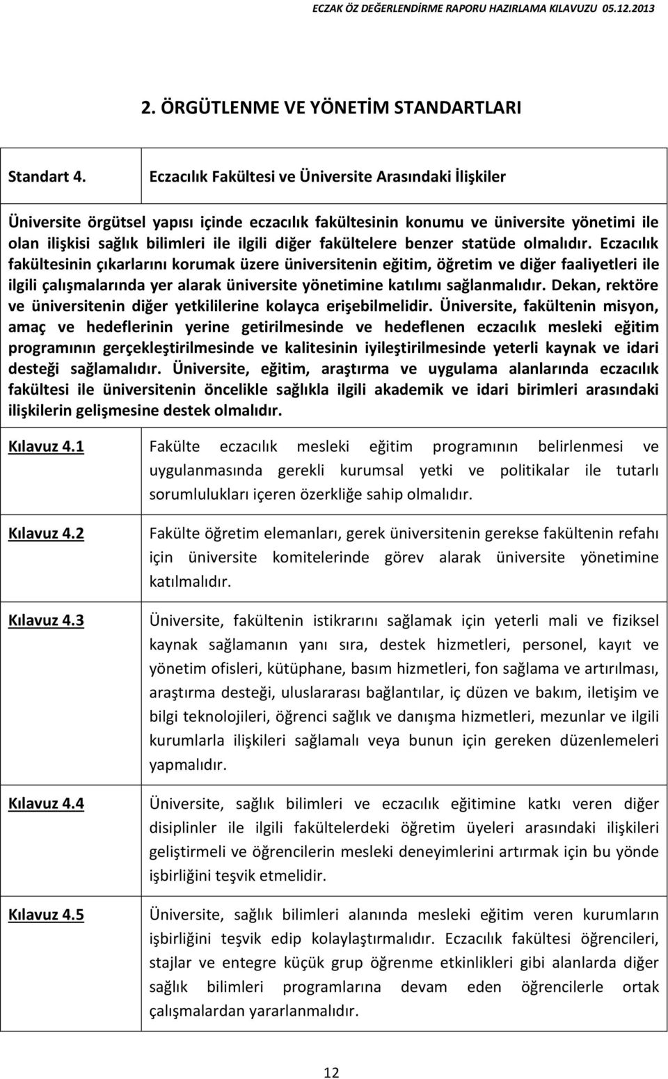 fakültelere benzer statüde olmalıdır.