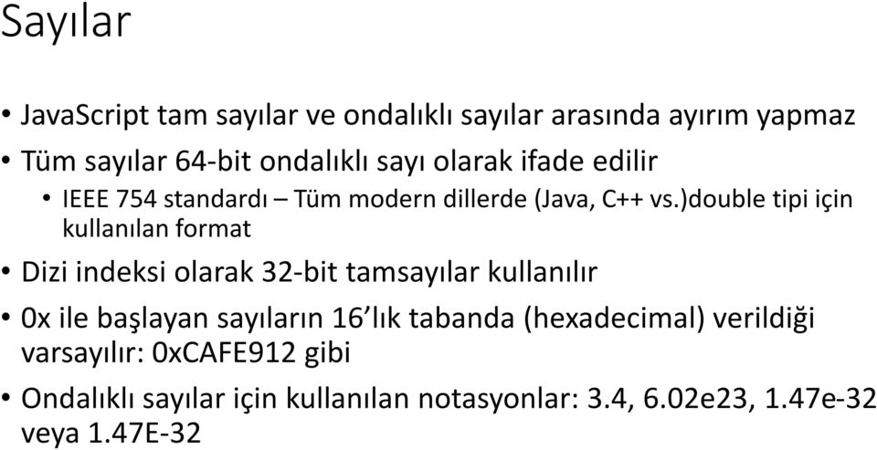 )double tipi için kullanılan format Dizi indeksi olarak 32-bit tamsayılar kullanılır 0x ile başlayan sayıların