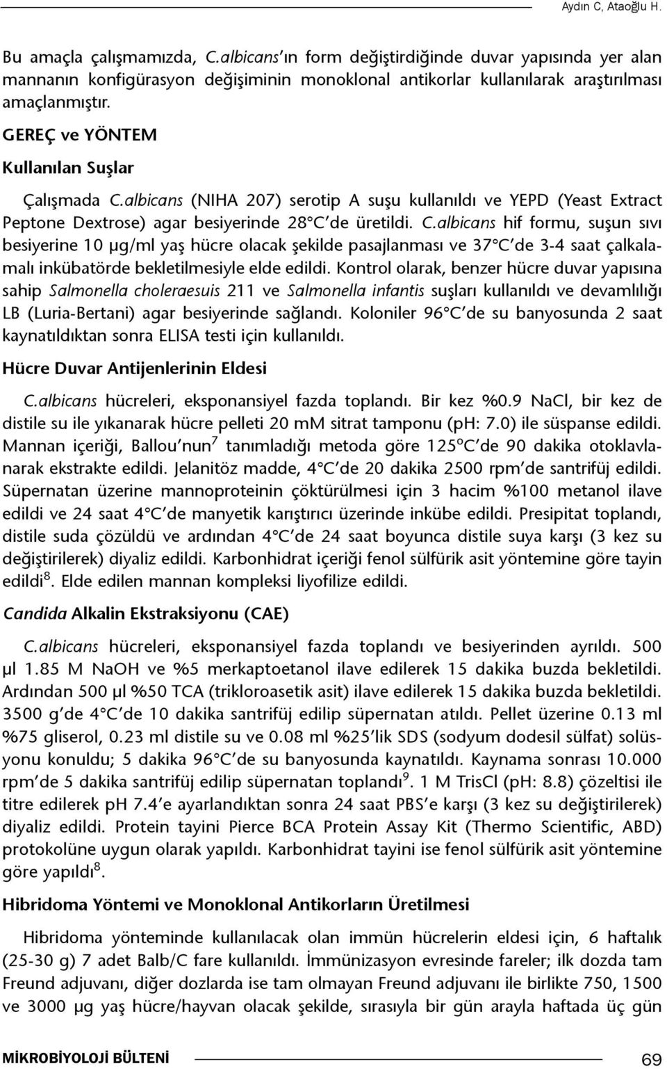 GEREÇ ve YÖNTEM Kullanılan Suşlar Çalışmada C.