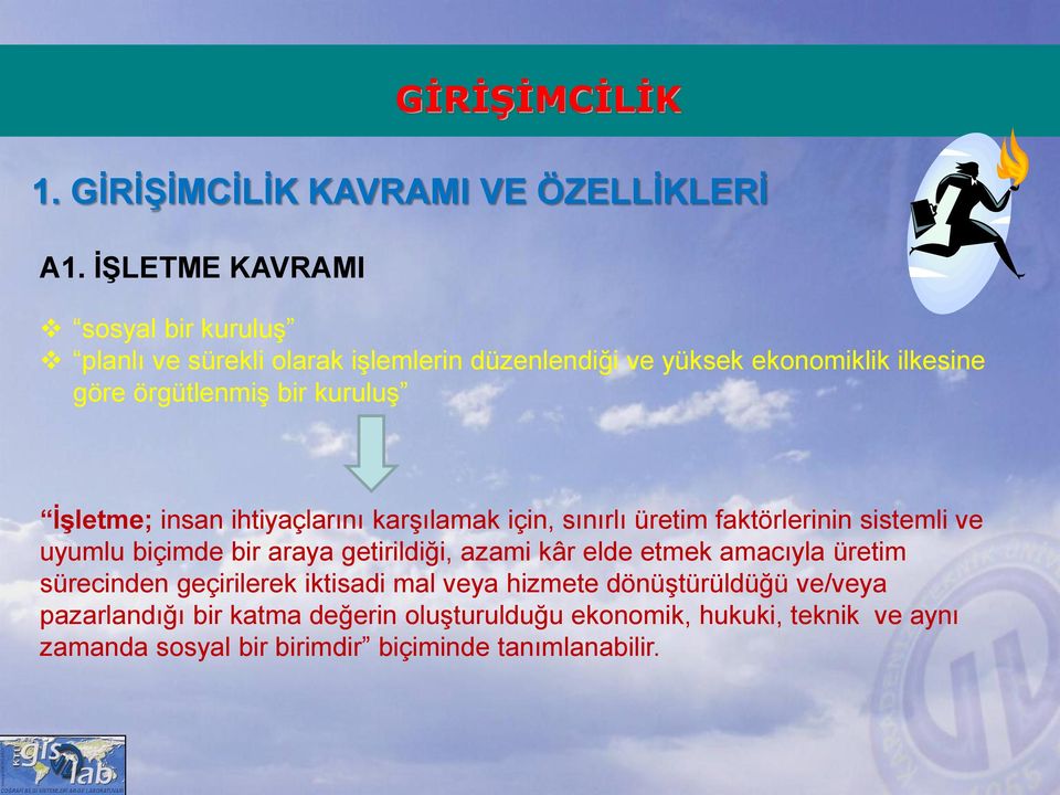 bir araya getirildiği, azami kâr elde etmek amacıyla üretim sürecinden geçirilerek iktisadi mal veya hizmete dönüştürüldüğü